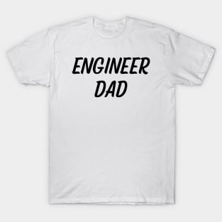 Engineer dad T-Shirt